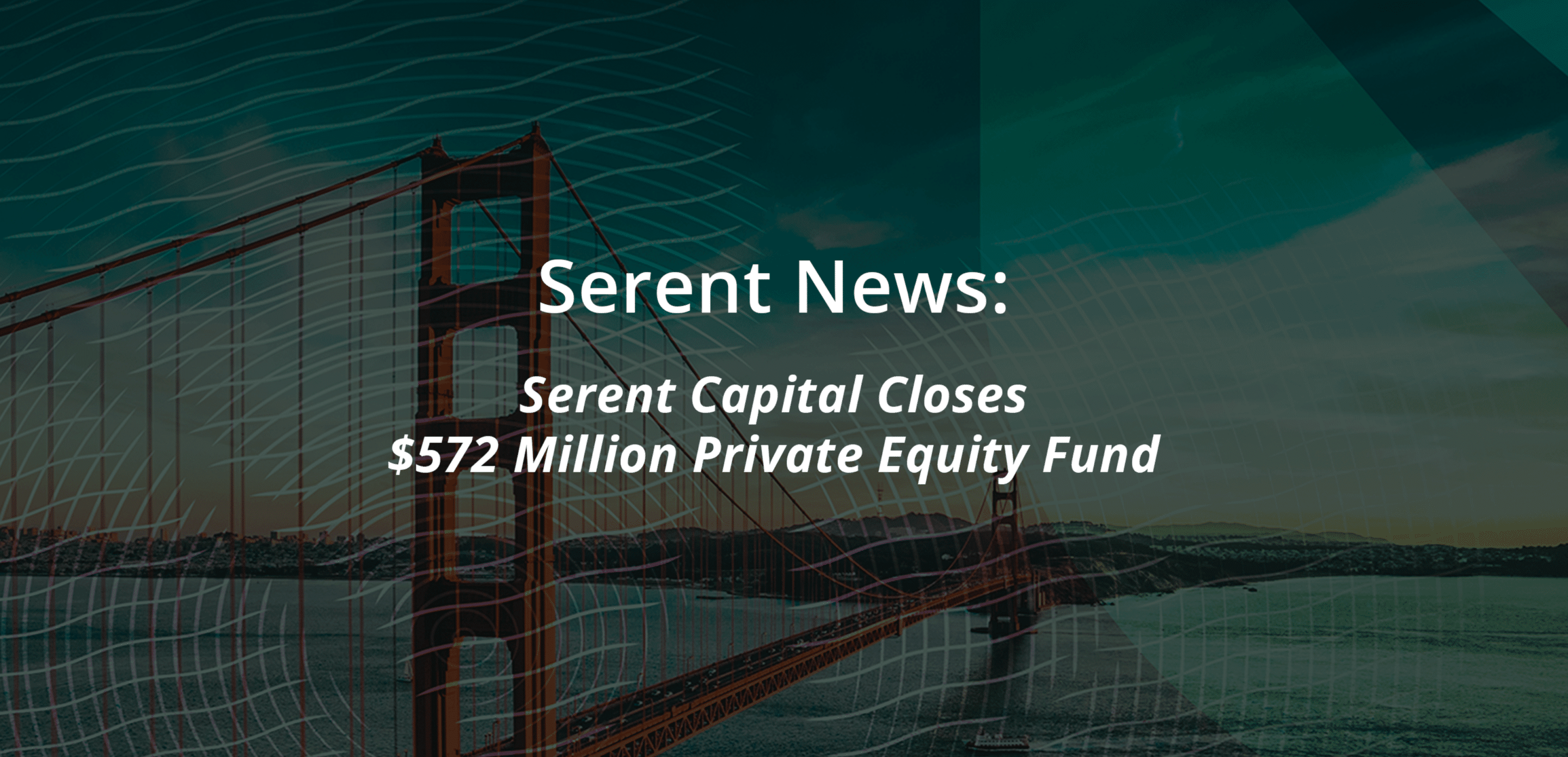 Serent Capital Closes $572 Million Private Equity Fund
