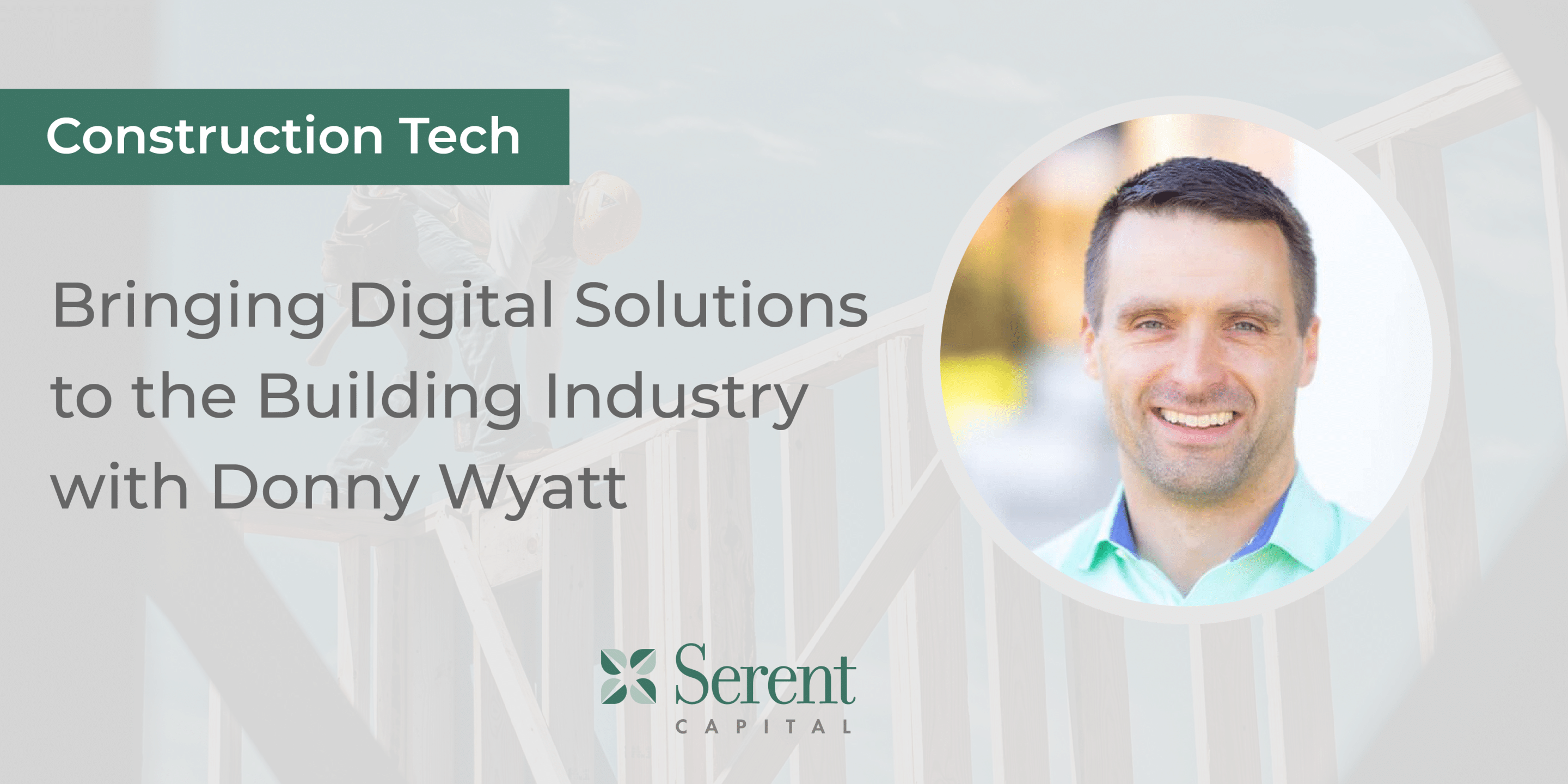Construction Tech: Bringing Digital Solutions to the Building Industry