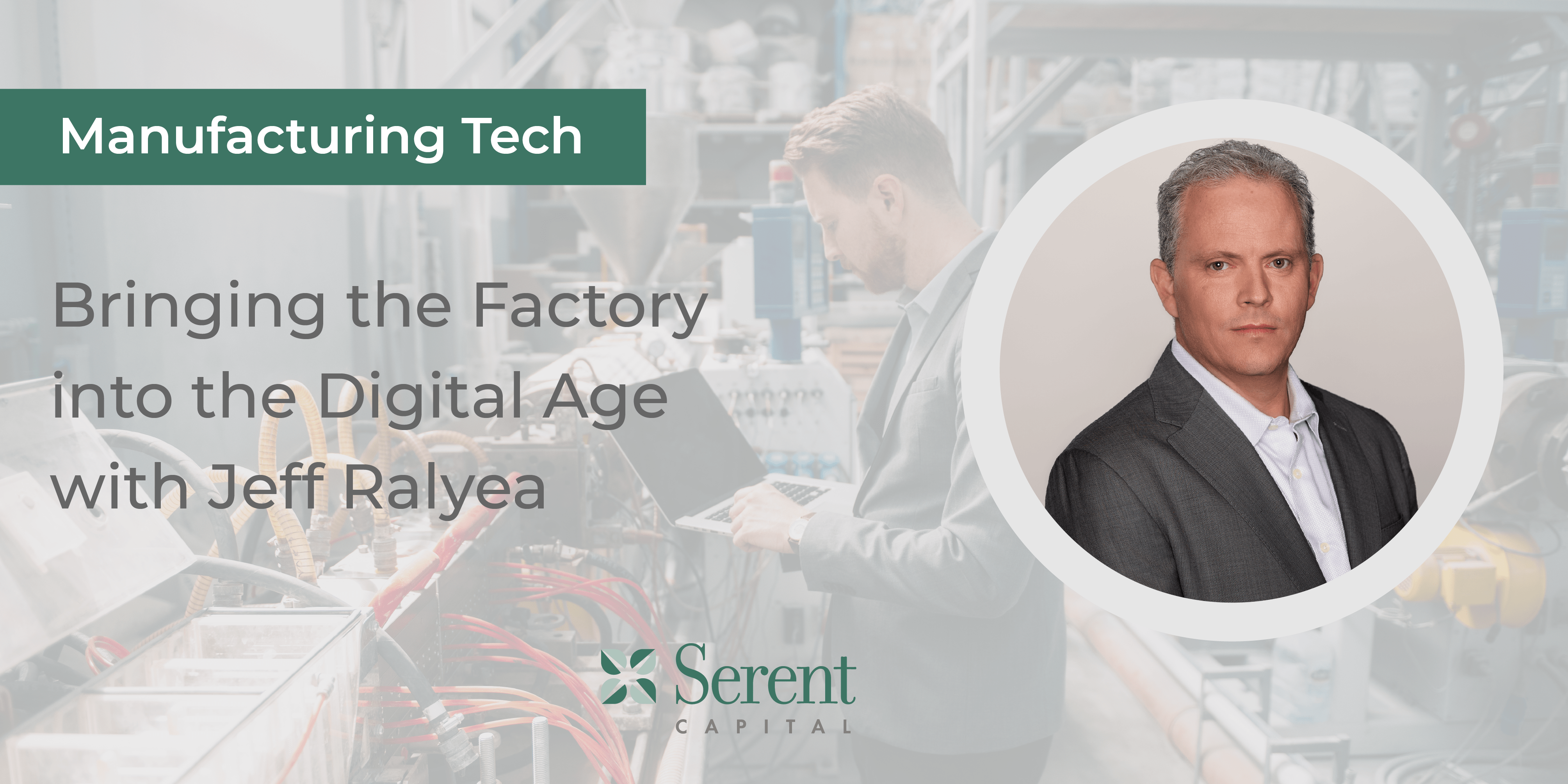 Manufacturing Tech Whitepaper: Bringing the Factory to the Digital Age with Jeff Ralyea